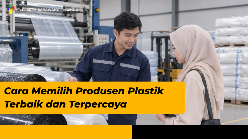 Cara Memilih Produsen Plastik Terbaik dan Terpercaya